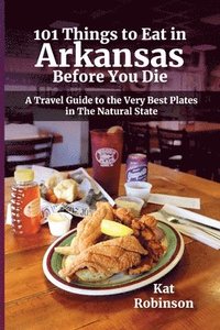 bokomslag 101 Things to Eat in Arkansas Before You Die