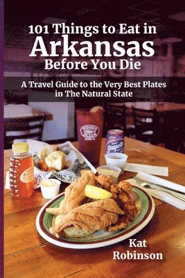 101 Things to Eat in Arkansas Before You Die 1