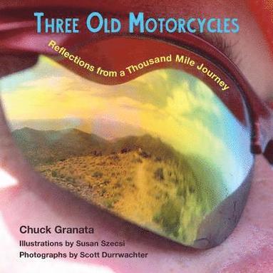 bokomslag Three Old Motorcycles: Reflections from a Thousand Mile Journey