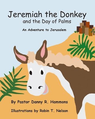 Jeremiah the Donkey and the Day of Palms 1