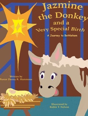 Danny R Hammons - Jazmine the Donkey and a Very Special Birth, Inbunden