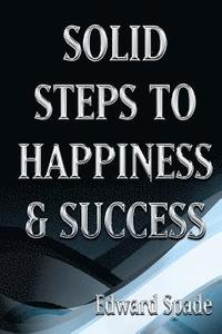 bokomslag SOLID STEPS To HAPPINESS & SUCCESS: Think Right Do Right Be Right!