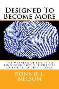 bokomslag Designed To Become More: The meaning of life is to find your gift. The purpose of life is to serve that gift