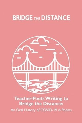 Teacher-Poets Writing to Bridge the Distance 1