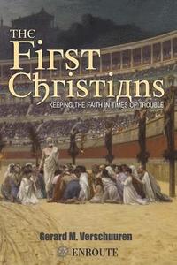 bokomslag The First Christians: Keeping the Faith in Times of Trouble