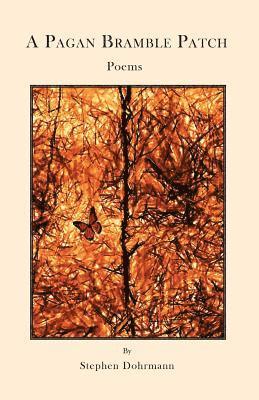Stephen Dohrmann - A Pagan Bramble Patch: Poems, Häftad