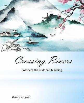 Crossing Rivers: Poetic interpretation of the Dhammapada 1