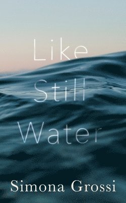 Simona Grossi - Like Still Water, Häftad