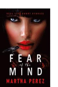 bokomslag Fear of the Mind: Real Life Short Stories