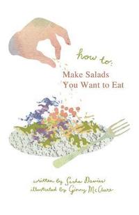 bokomslag How to Make Salads You Want to Eat