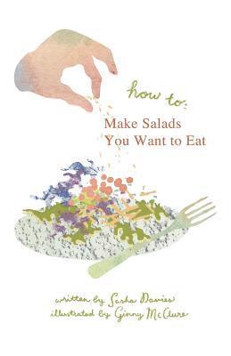 How to Make Salads You Want to Eat 1
