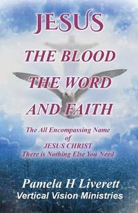 bokomslag JESUS - The Blood The Word And Faith