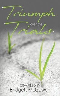 bokomslag Triumph Over the Trials