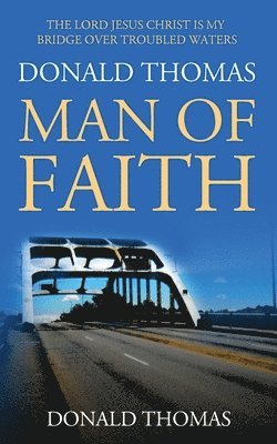 Donald Thomas - Lord Jesus Christ Is My Bridge Over Troubled Waters, Häftad