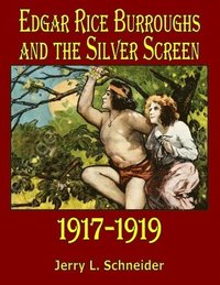 bokomslag Edgar Rice Burroughs and the Silver Screen 1917-1919