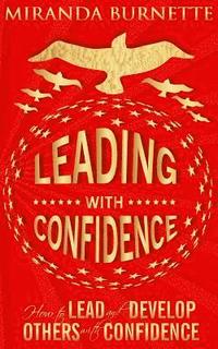 bokomslag Leading With Confidence: How to Lead and Develop Others With Confidence
