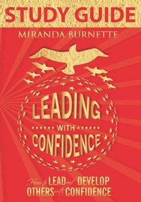 bokomslag Leading With Confidence Study Guide: How to Lead and Develop Others With Confidence