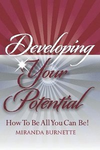 bokomslag Developing Your Potential: How To Be All You Can Be