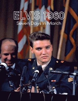 bokomslag Elvis 1960, Seven Days in March