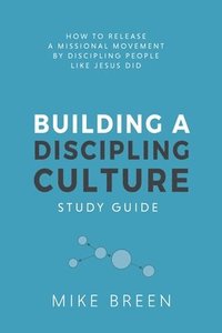 bokomslag Building A Discipling Culture Study Guide
