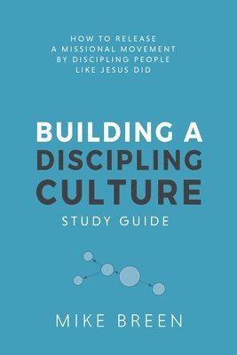 Mike Breen - Building A Discipling Culture Study Guide, Häftad