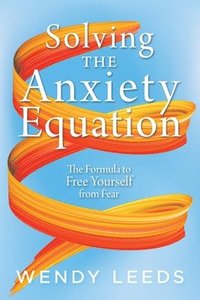 bokomslag Solving the Anxiety Equation