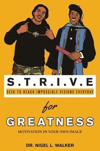 bokomslag STRIVE for Greatness: Motivation in Your Own Image
