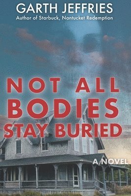 Garth Jeffries - Not All Bodies Stay Buried, Häftad