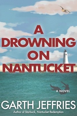 bokomslag A Drowning on Nantucket: A Fast-paced Thriller Brimming with Intrigue and Betrayal