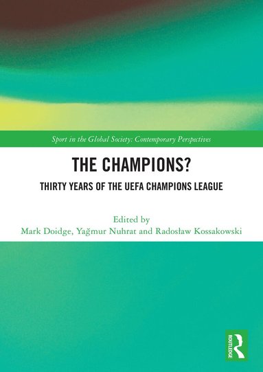 Mark Doidge, Yağmur Nuhrat, Radosław Kossakowski - Champions? Thirty Years of the UEFA Champions League, Häftad