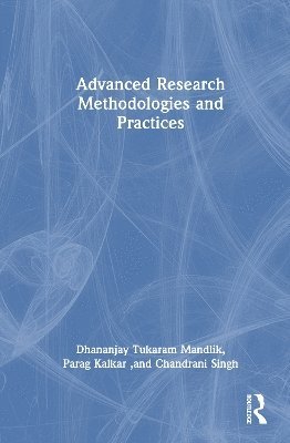 Dhananjay Mandlik, Parag Kalkar, Chandrani Singh, India) Singh, Chandrani (SIOM - Advanced Research Methodologies and Practices, Inbunden
