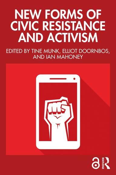 Tine Munk, Elliot Doornbos, Ian Mahoney - New Forms of Civic Resistance and Activism, Häftad