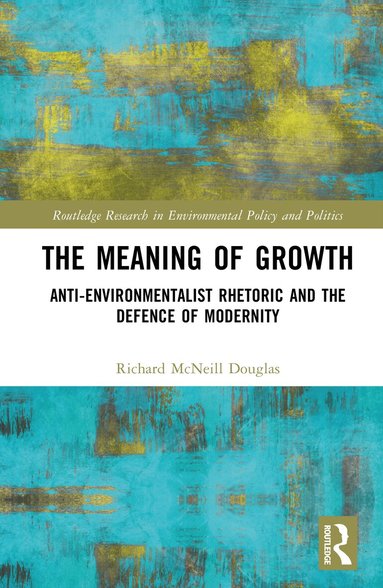 Richard McNeill Douglas - Meaning of Growth, Inbunden