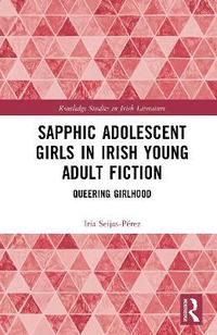 bokomslag Sapphic Adolescent Girls in Irish Young Adult Fiction