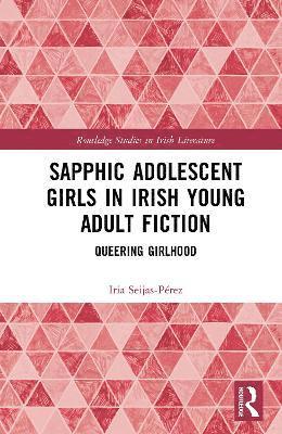 bokomslag Sapphic Adolescent Girls in Irish Young Adult Fiction