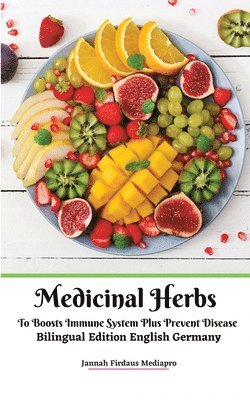 Medicinal Herbs To Boosts Immune System Plus Prevent Disease Bilingual Edition English Germany 1