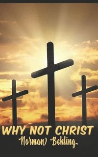 bokomslag Why Not Christ