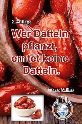 bokomslag Wer Datteln Pflanzt, Erntet Keine Dattel