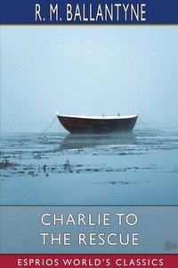 bokomslag Charlie To The Rescue  Esprios Classics