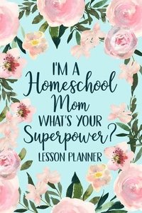 bokomslag I'M A Homeschool Mom What's Your Superpo