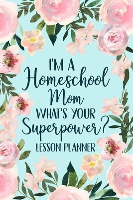 I'M A Homeschool Mom What's Your Superpo 1