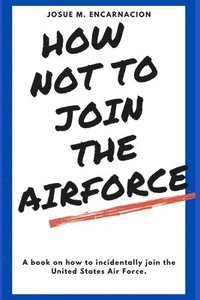 bokomslag How-Not-To-Join-The-Airforce