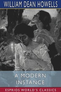 bokomslag A Modern Instance  Esprios Classics
