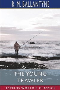 bokomslag The Young Trawler  Esprios Classics