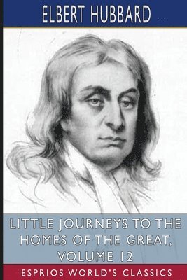 bokomslag Little Journeys To The Homes Of The Grea