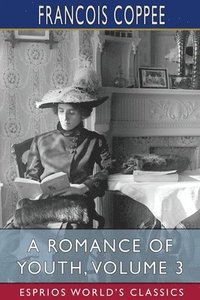 bokomslag A Romance Of Youth, Volume 3  Esprios Cl