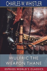 bokomslag Wulfric The Weapon Thane  Esprios Classi