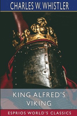 bokomslag King Alfred's Viking  Esprios Classics
