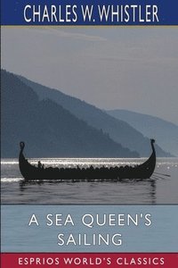 bokomslag A Sea Queen's Sailing  Esprios Classics