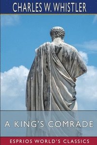 bokomslag A King's Comrade  Esprios Classics